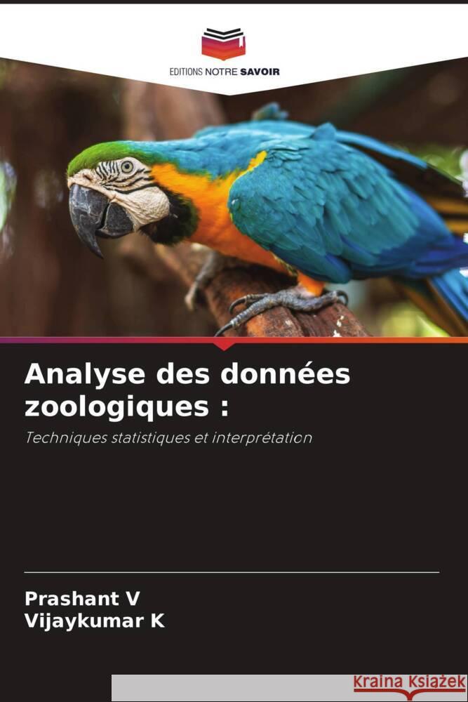 Analyse des données zoologiques : V, Prashant, K, Vijaykumar 9786207104611 Editions Notre Savoir