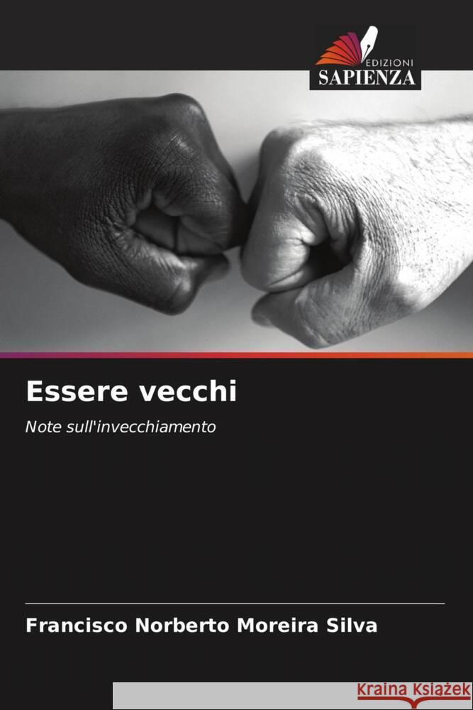 Essere vecchi Silva, Francisco Norberto Moreira 9786207105182