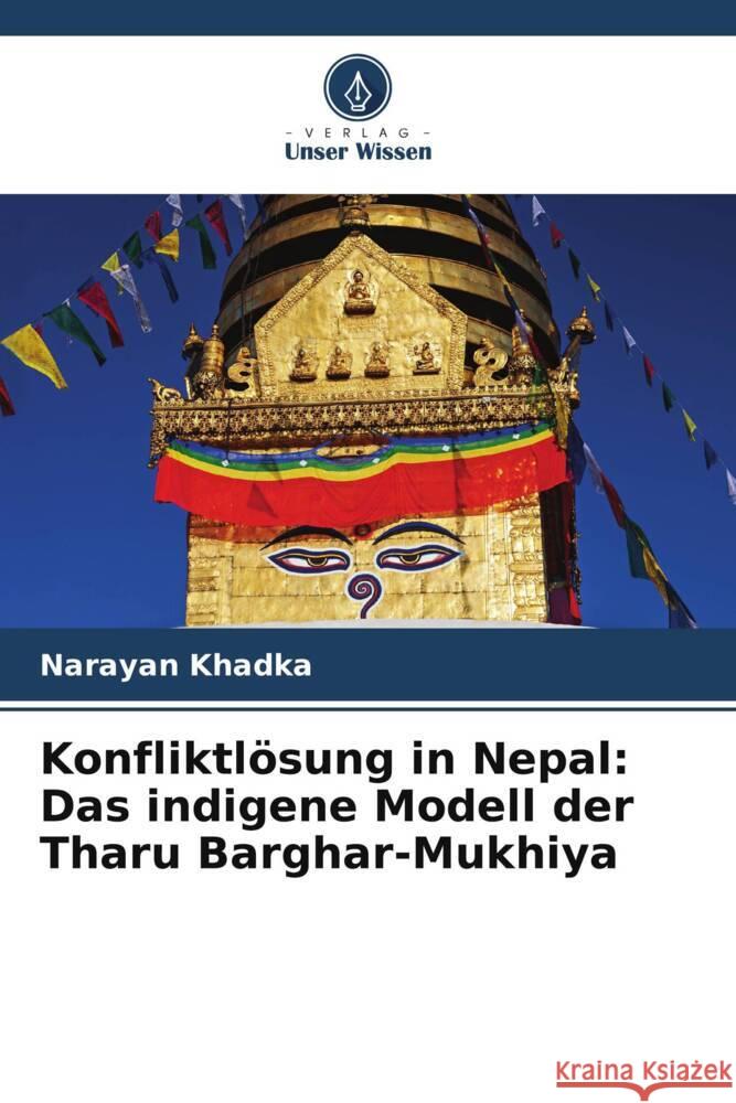 Konfliktlösung in Nepal: Das indigene Modell der Tharu Barghar-Mukhiya Khadka, Narayan 9786207105380