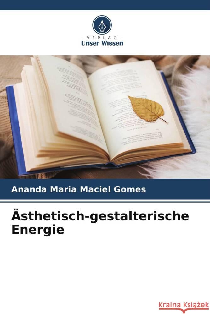 Ästhetisch-gestalterische Energie Maciel Gomes, Ananda Maria 9786207105496