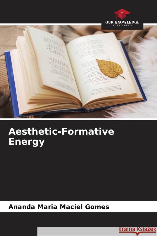 Aesthetic-Formative Energy Maciel Gomes, Ananda Maria 9786207105502