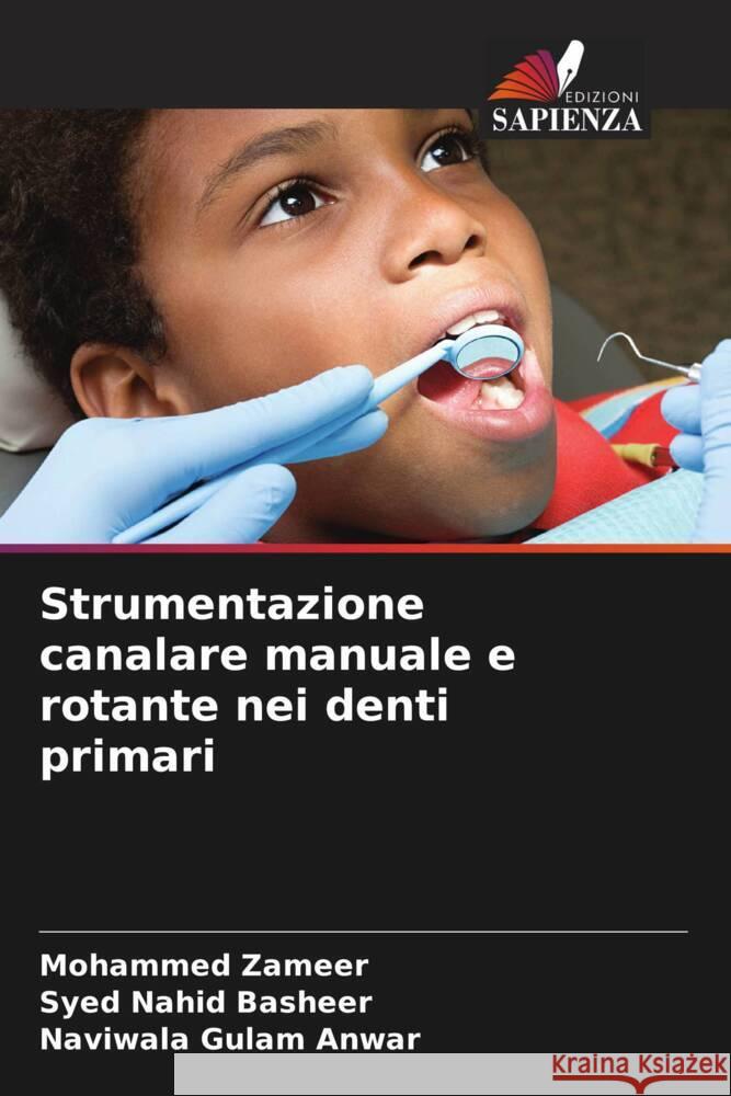 Strumentazione canalare manuale e rotante nei denti primari Zameer, Mohammed, Nahid Basheer, Syed, Gulam Anwar, Naviwala 9786207105632