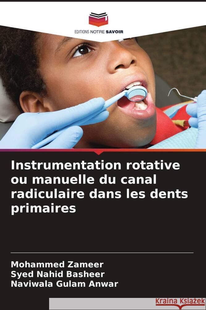 Instrumentation rotative ou manuelle du canal radiculaire dans les dents primaires Zameer, Mohammed, Nahid Basheer, Syed, Gulam Anwar, Naviwala 9786207105649