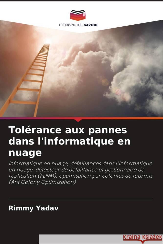 Tolérance aux pannes dans l'informatique en nuage Yadav, Rimmy 9786207106608 Editions Notre Savoir