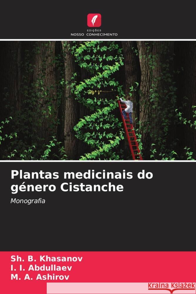 Plantas medicinais do género Cistanche Khasanov, Sh. B., Abdullaev, I. I., Ashirov, M. A. 9786207107018