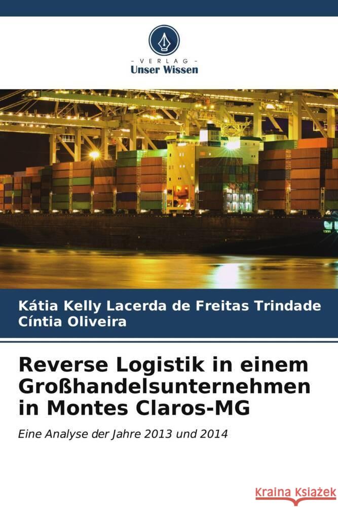 Reverse Logistik in einem Großhandelsunternehmen in Montes Claros-MG Lacerda de Freitas Trindade, Kátia Kelly, Oliveira, Cíntia 9786207107285