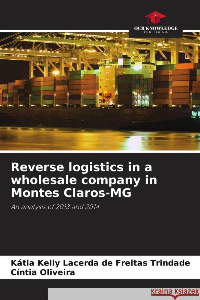 Reverse logistics in a wholesale company in Montes Claros-MG Lacerda de Freitas Trindade, Kátia Kelly, Oliveira, Cíntia 9786207107308