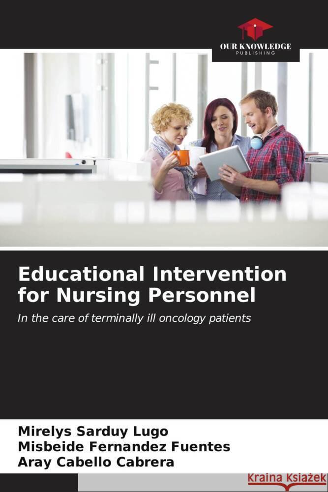 Educational Intervention for Nursing Personnel Sarduy Lugo, Mirelys, Fernández Fuentes, Misbeide, Cabello Cabrera, Aray 9786207107421