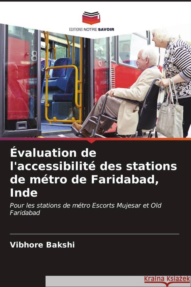 Évaluation de l'accessibilité des stations de métro de Faridabad, Inde Bakshi, Vibhore 9786207108404