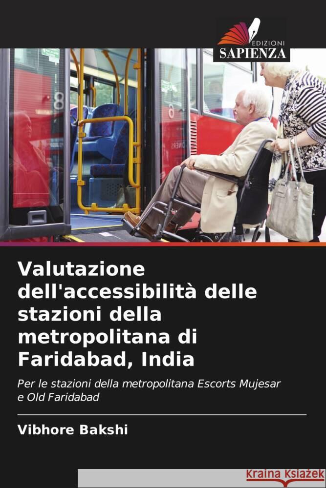 Valutazione dell'accessibilità delle stazioni della metropolitana di Faridabad, India Bakshi, Vibhore 9786207108428