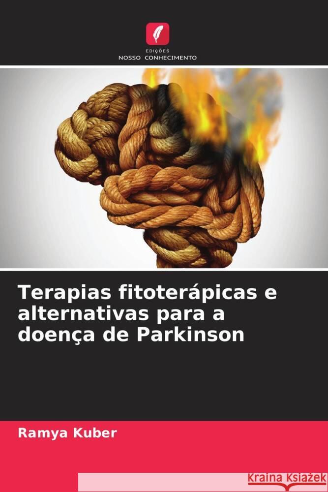 Terapias fitoterápicas e alternativas para a doença de Parkinson Kuber, Ramya 9786207108701