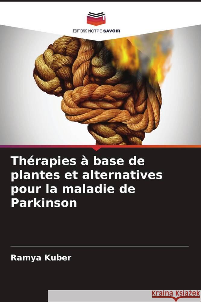 Thérapies à base de plantes et alternatives pour la maladie de Parkinson Kuber, Ramya 9786207108732