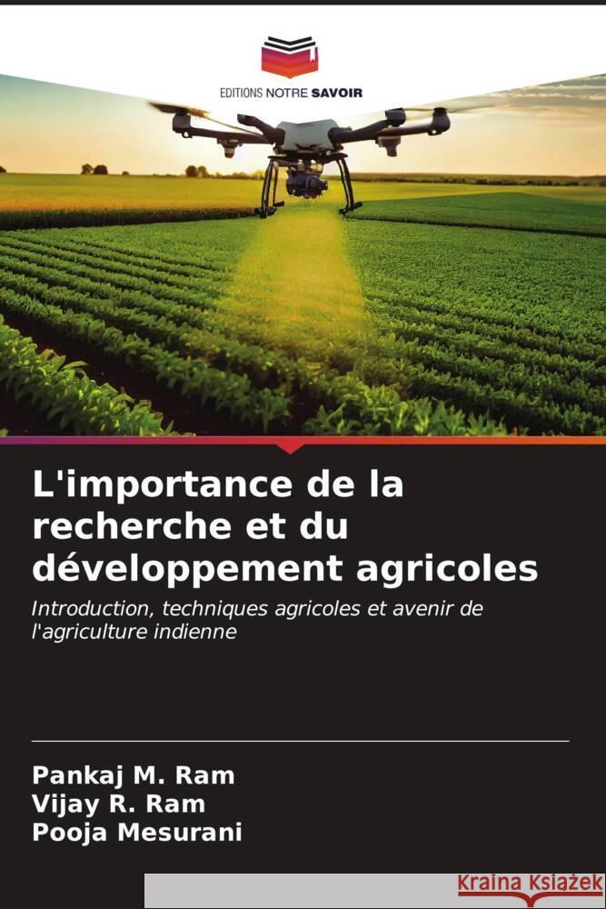 L'importance de la recherche et du d?veloppement agricoles Pankaj M. Ram Vijay R. Ram Pooja Mesurani 9786207109012 Editions Notre Savoir