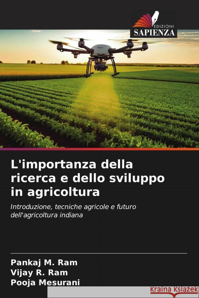 L'importanza della ricerca e dello sviluppo in agricoltura Pankaj M. Ram Vijay R. Ram Pooja Mesurani 9786207109050 Edizioni Sapienza