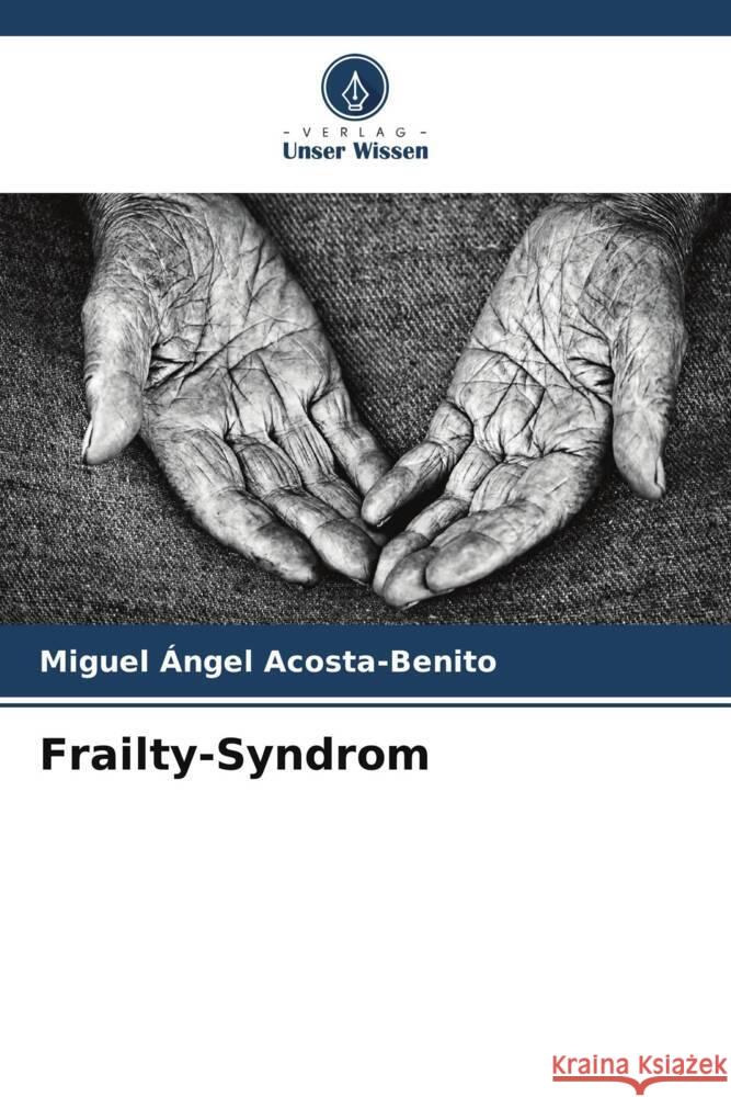 Frailty-Syndrom Acosta-Benito, Miguel Ángel 9786207109289