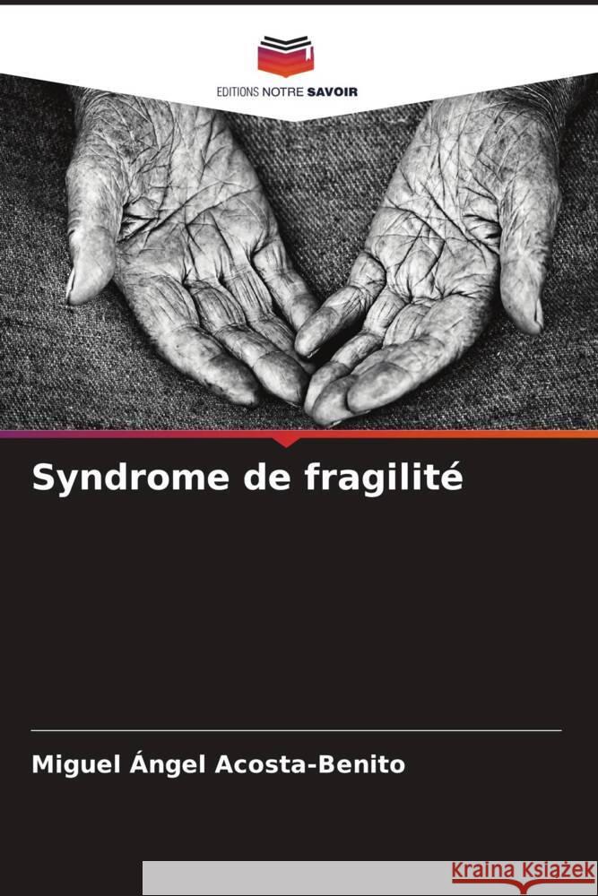 Syndrome de fragilité Acosta-Benito, Miguel Ángel 9786207109302