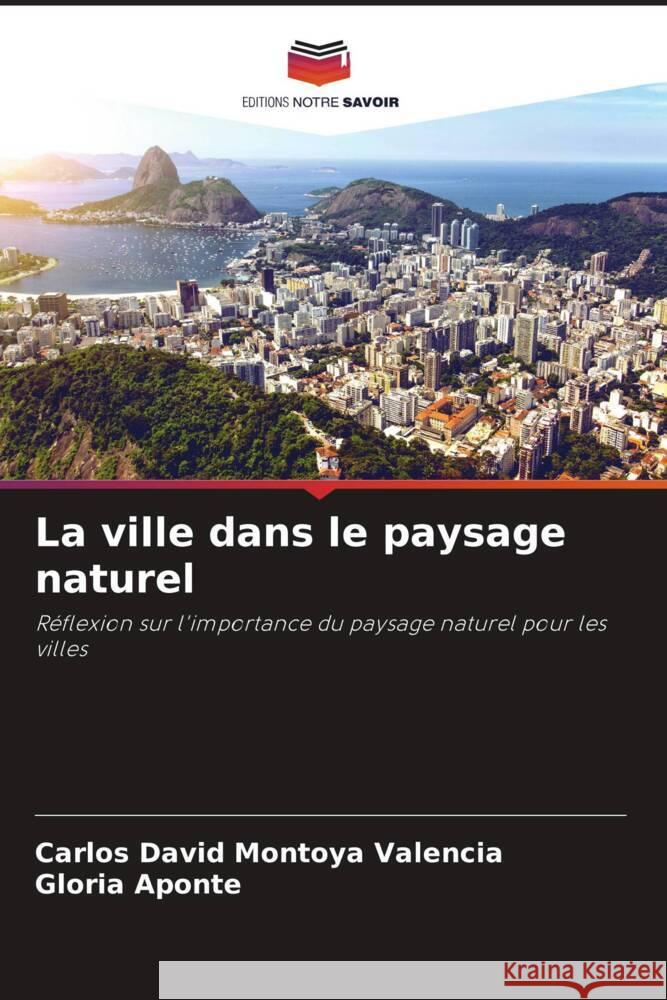 La ville dans le paysage naturel Carlos David Montoy Gloria Aponte 9786207109388