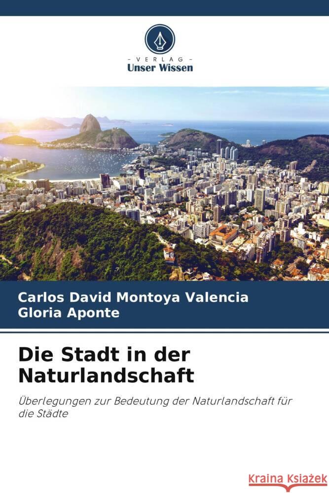 Die Stadt in der Naturlandschaft Carlos David Montoy Gloria Aponte 9786207109401