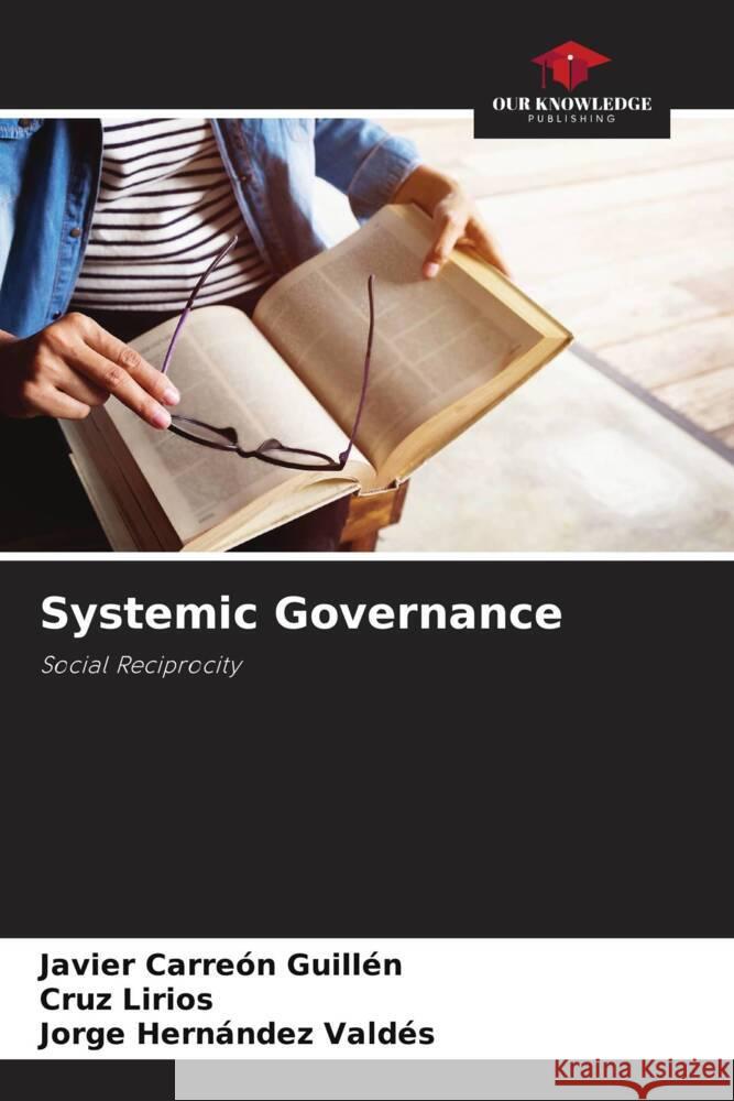 Systemic Governance Carreón Guillén, Javier, Lirios, Cruz, Hernández Valdés, Jorge 9786207109432