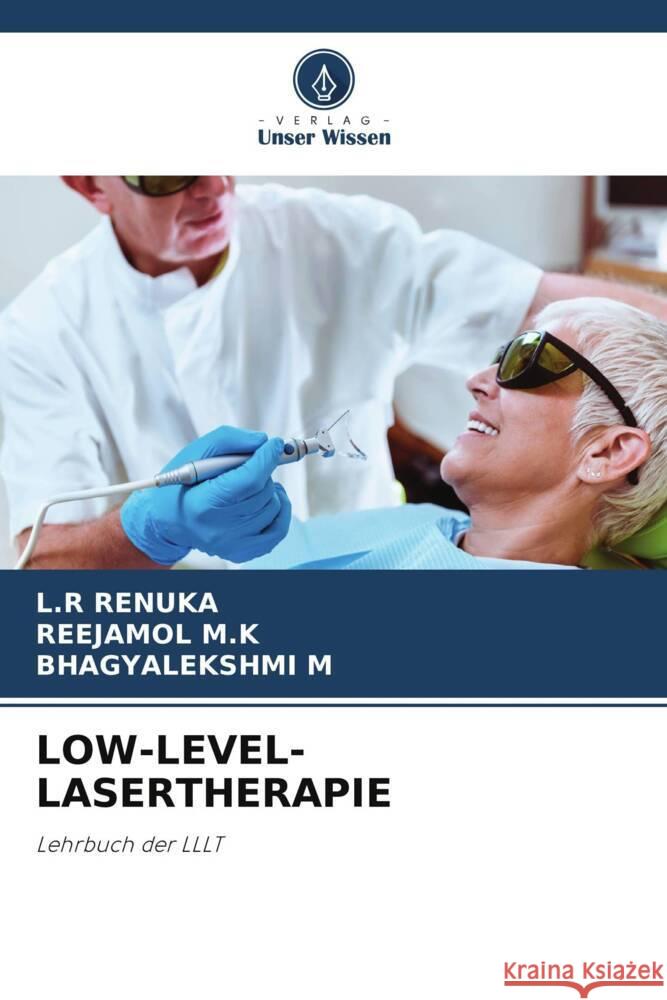 Low-Level-Lasertherapie L. R. Renuka Reejamol M Bhagyalekshmi M 9786207109548 Verlag Unser Wissen