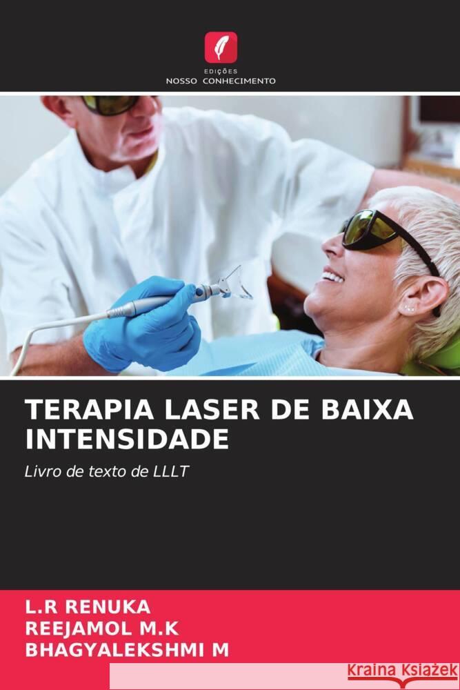 Terapia Laser de Baixa Intensidade L. R. Renuka Reejamol M Bhagyalekshmi M 9786207109623 Edicoes Nosso Conhecimento