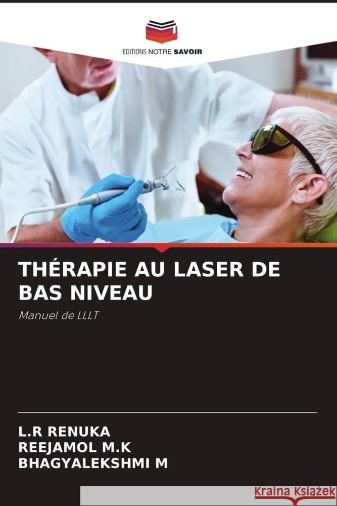 Th?rapie Au Laser de Bas Niveau L. R. Renuka Reejamol M Bhagyalekshmi M 9786207109647 Editions Notre Savoir