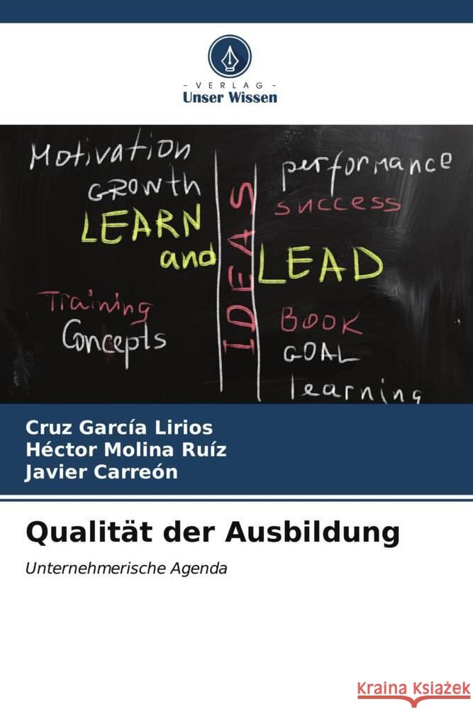 Qualität der Ausbildung García Lirios, Cruz, Molina Ruíz, Héctor, Carreón, Javier 9786207109982