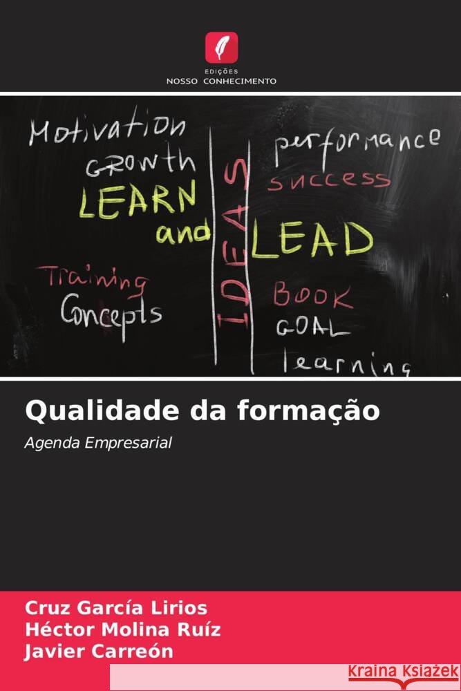 Qualidade da formação García Lirios, Cruz, Molina Ruíz, Héctor, Carreón, Javier 9786207110063