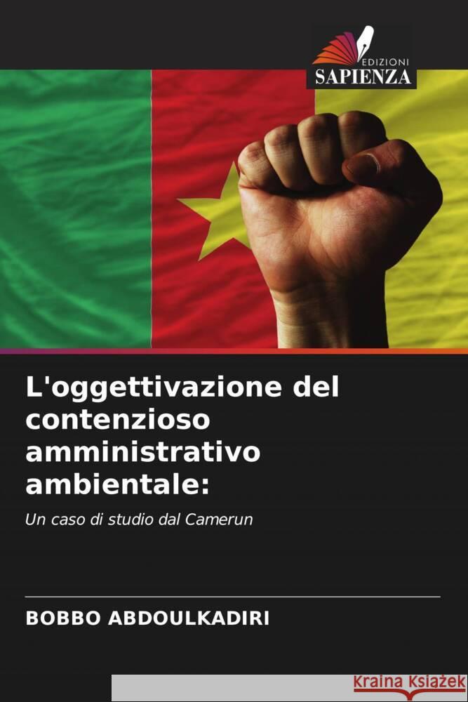 L'oggettivazione del contenzioso amministrativo ambientale: ABDOULKADIRI, BOBBO 9786207110223 Edizioni Sapienza