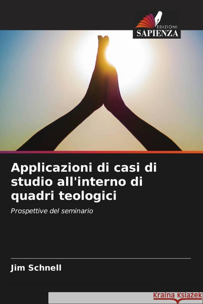 Applicazioni di casi di studio all'interno di quadri teologici Schnell, Jim 9786207110896