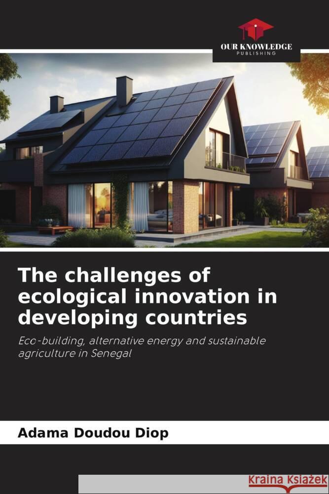 The challenges of ecological innovation in developing countries Diop, Adama Doudou 9786207111237