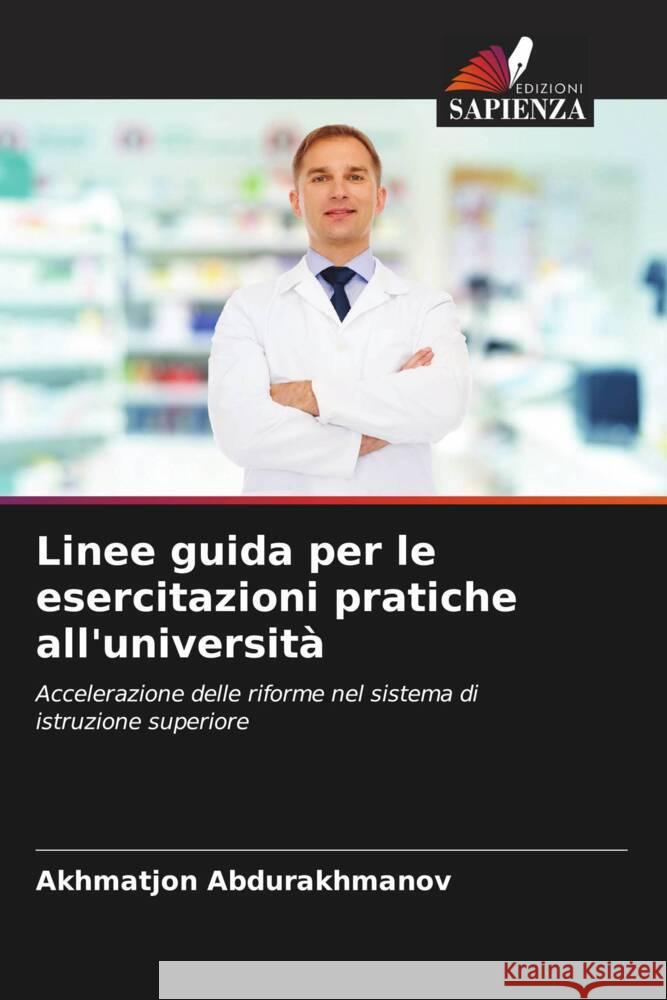 Linee guida per le esercitazioni pratiche all'università Abdurakhmanov, Akhmatjon 9786207111329 Edizioni Sapienza