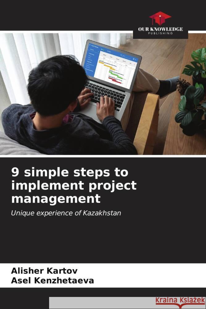 9 simple steps to implement project management Kartov, Alisher, Kenzhetaeva, Asel 9786207111626