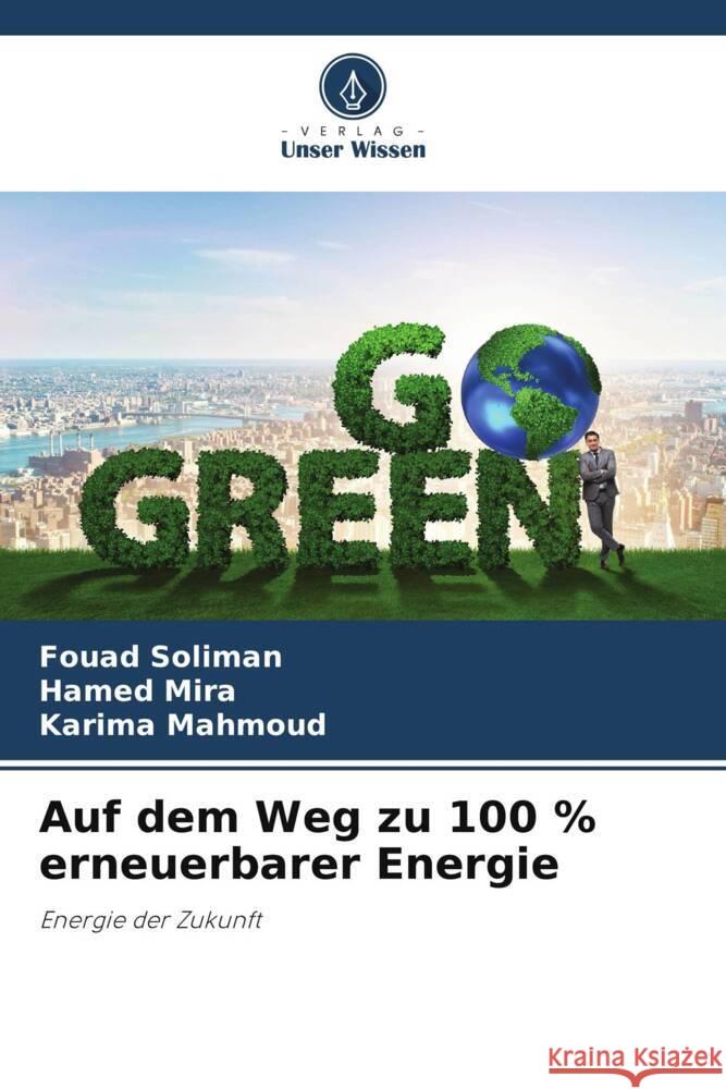 Auf dem Weg zu 100 % erneuerbarer Energie Soliman, Fouad, Mira, Hamed, Mahmoud, Karima 9786207111794