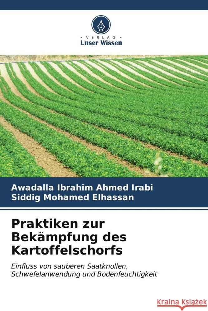 Praktiken zur Bekämpfung des Kartoffelschorfs Irabi, Awadalla Ibrahim Ahmed, Elhassan, Siddig Mohamed 9786207112227