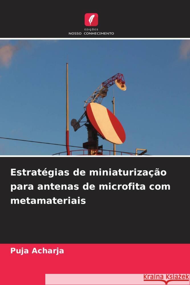 Estratégias de miniaturização para antenas de microfita com metamateriais Acharja, Puja 9786207114191