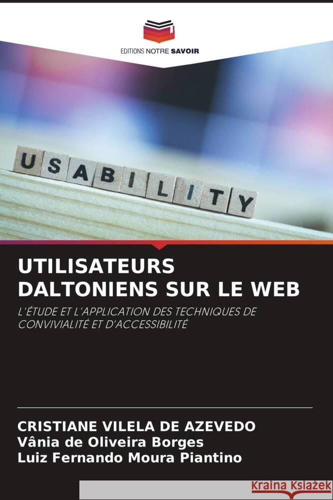 UTILISATEURS DALTONIENS SUR LE WEB Azevedo, Cristiane Vilela de, Borges, Vânia de Oliveira, Piantino, Luiz Fernando Moura 9786207114429