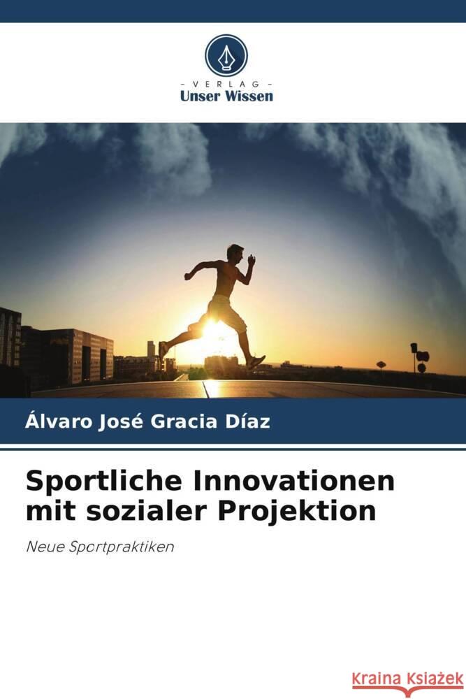 Sportliche Innovationen mit sozialer Projektion Gracia Díaz, Álvaro José 9786207114467