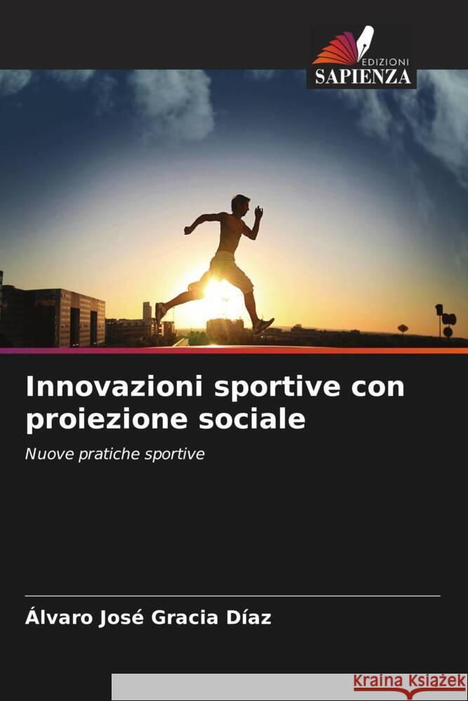 Innovazioni sportive con proiezione sociale Gracia Díaz, Álvaro José 9786207114702