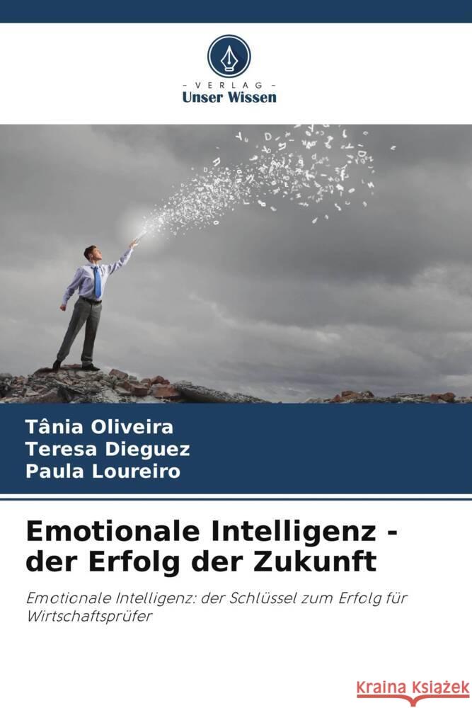 Emotionale Intelligenz - der Erfolg der Zukunft T?nia Oliveira Teresa Dieguez Paula Loureiro 9786207114764