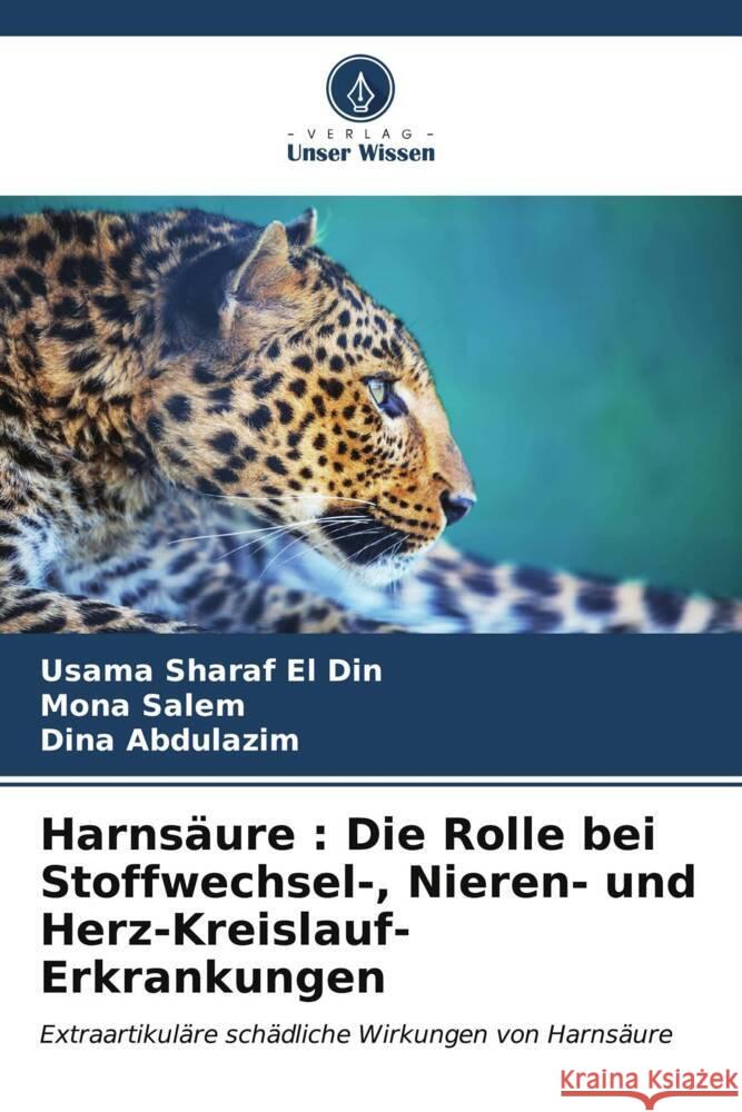 Harnsäure : Die Rolle bei Stoffwechsel-, Nieren- und Herz-Kreislauf-Erkrankungen Sharaf El Din, Usama, Salem, Mona, Abdulazim, Dina 9786207114917