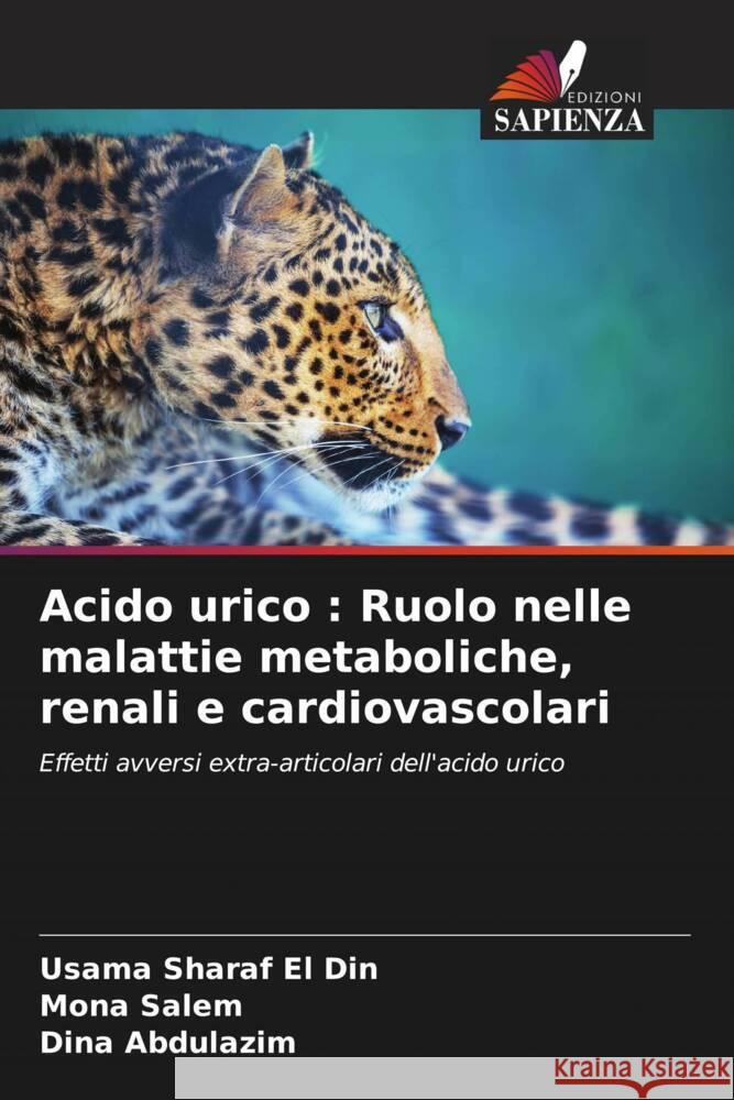 Acido urico : Ruolo nelle malattie metaboliche, renali e cardiovascolari Sharaf El Din, Usama, Salem, Mona, Abdulazim, Dina 9786207114979