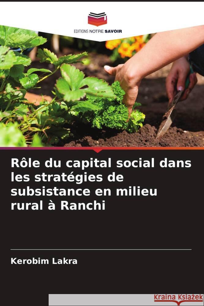 Rôle du capital social dans les stratégies de subsistance en milieu rural à Ranchi Lakra, Kerobim 9786207115174