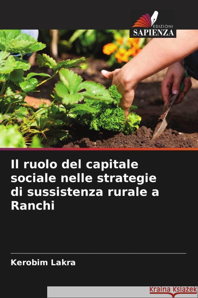 Il ruolo del capitale sociale nelle strategie di sussistenza rurale a Ranchi Lakra, Kerobim 9786207115181