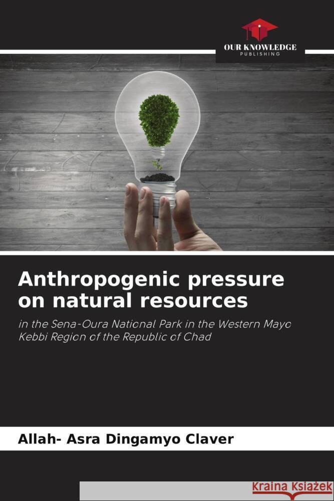 Anthropogenic pressure on natural resources Dingamyo Claver, Allah- Asra 9786207115228