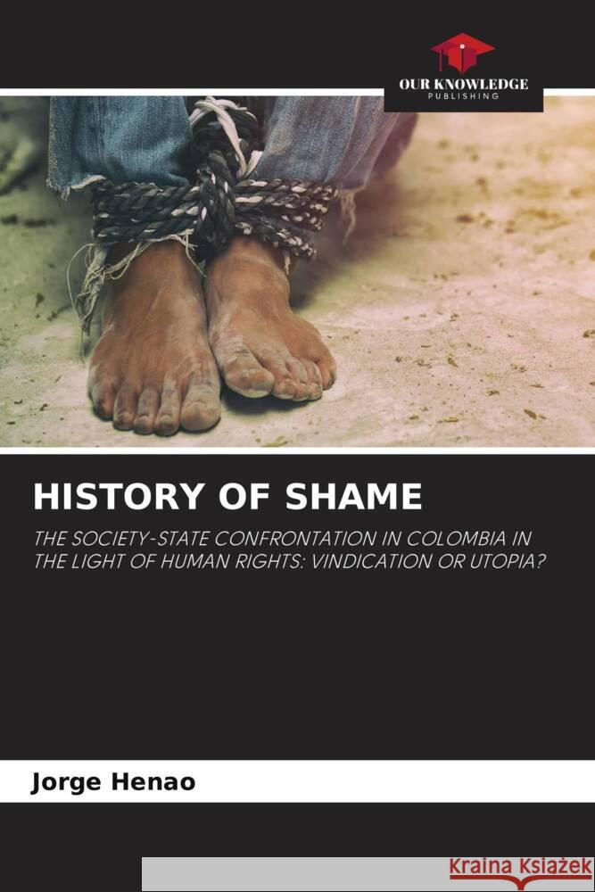 HISTORY OF SHAME Henao, Jorge 9786207115273