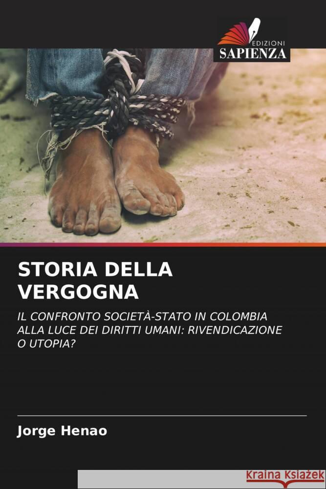 STORIA DELLA VERGOGNA Henao, Jorge 9786207115341