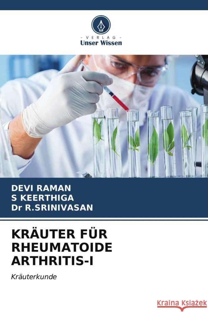 KRÄUTER FÜR RHEUMATOIDE ARTHRITIS-I Raman, Devi, KEERTHIGA, S, R.SRINIVASAN, Dr 9786207115457