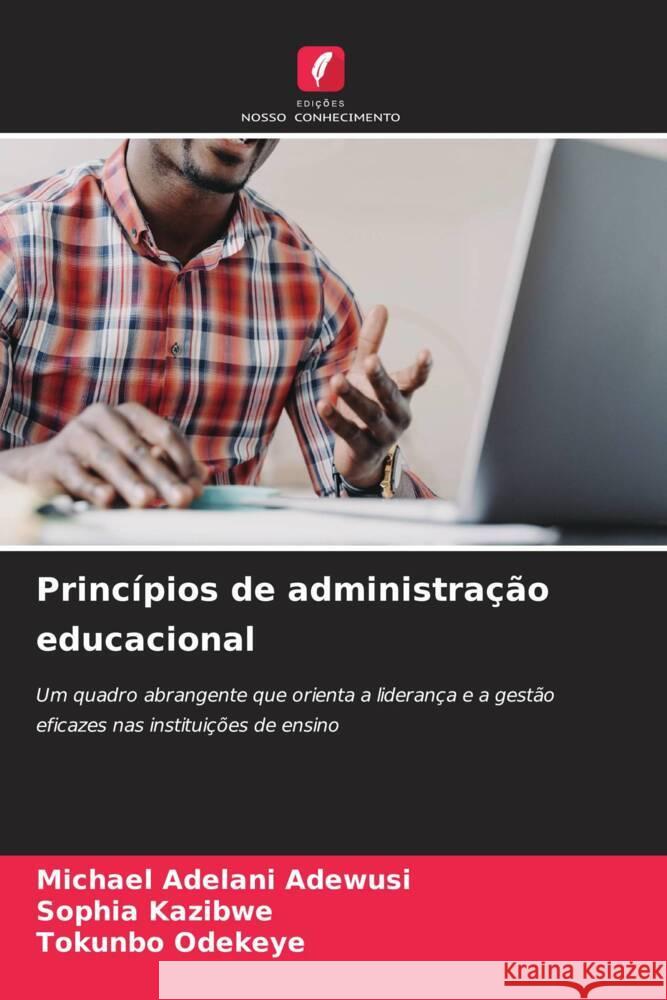 Princípios de administração educacional Adewusi, Michael Adelani, Kazibwe, Sophia, Odekeye, Tokunbo 9786207115938 Edições Nosso Conhecimento