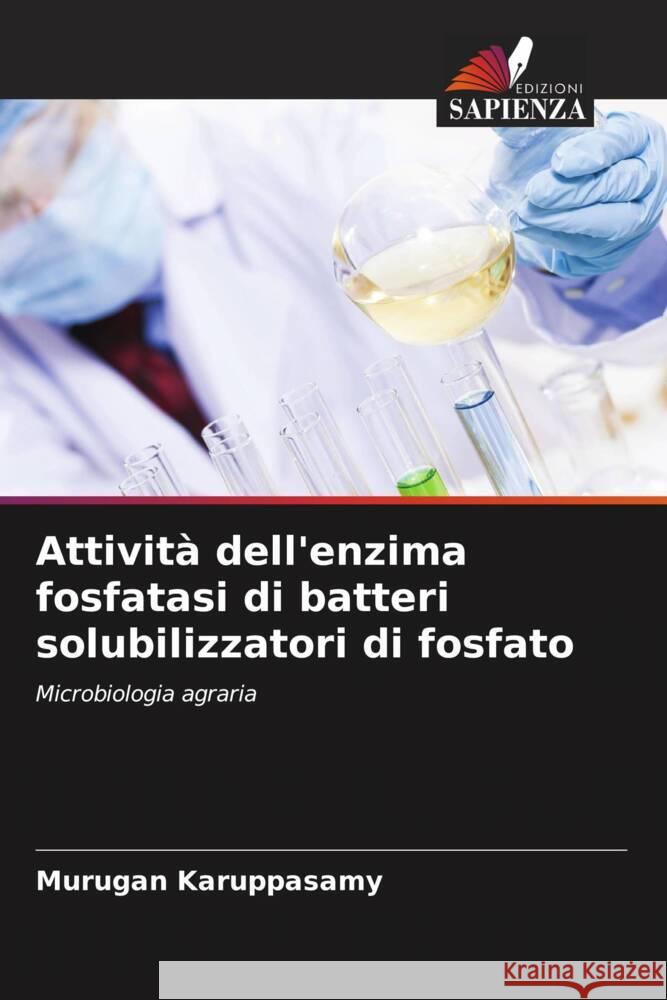 Attivit? dell'enzima fosfatasi di batteri solubilizzatori di fosfato Murugan Karuppasamy 9786207116966